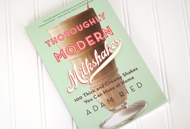 Thoroughly Modern Milkshakes by Adam Ried