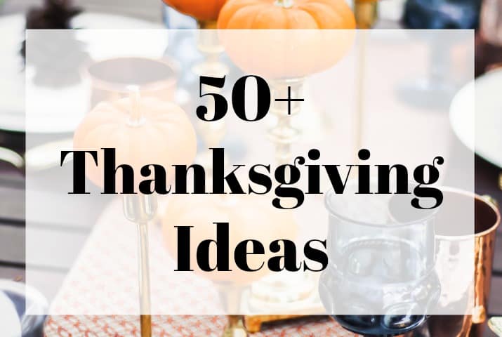 50 Thanksgiving Ideas (recipes, tablescapes, printables)
