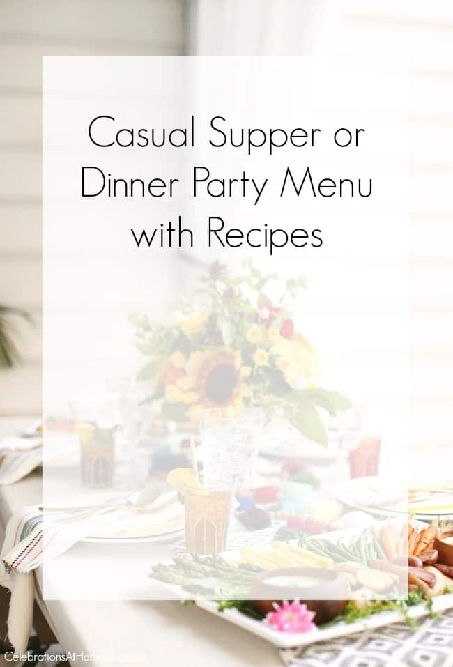 Use this Casual Supper or Dinner Party Menu to guide your next celebration at home. This is a delicious supper full of fresh seasonal flavors, perfect for a ladies night in.